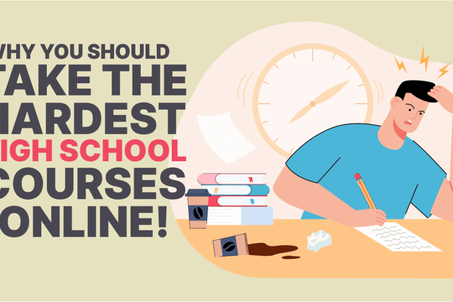 Hardest High School Courses Why To Take Them Online OES
