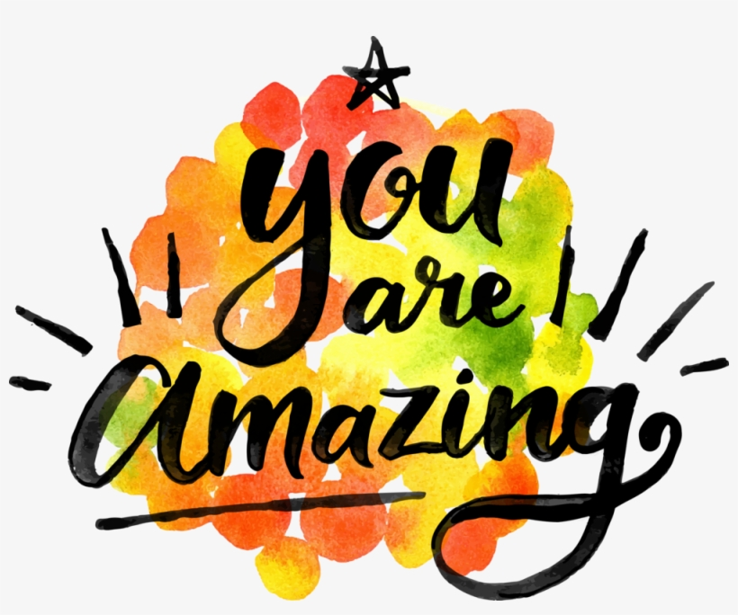You Are Amazing You Are Amazing Clipart Transparent PNG 1000x786 